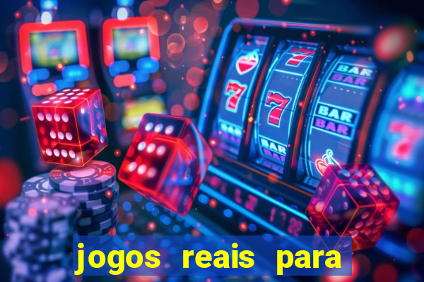 jogos reais para ganhar dinheiro